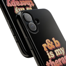 Load image into Gallery viewer, r&amp;b is my therapy phone case
